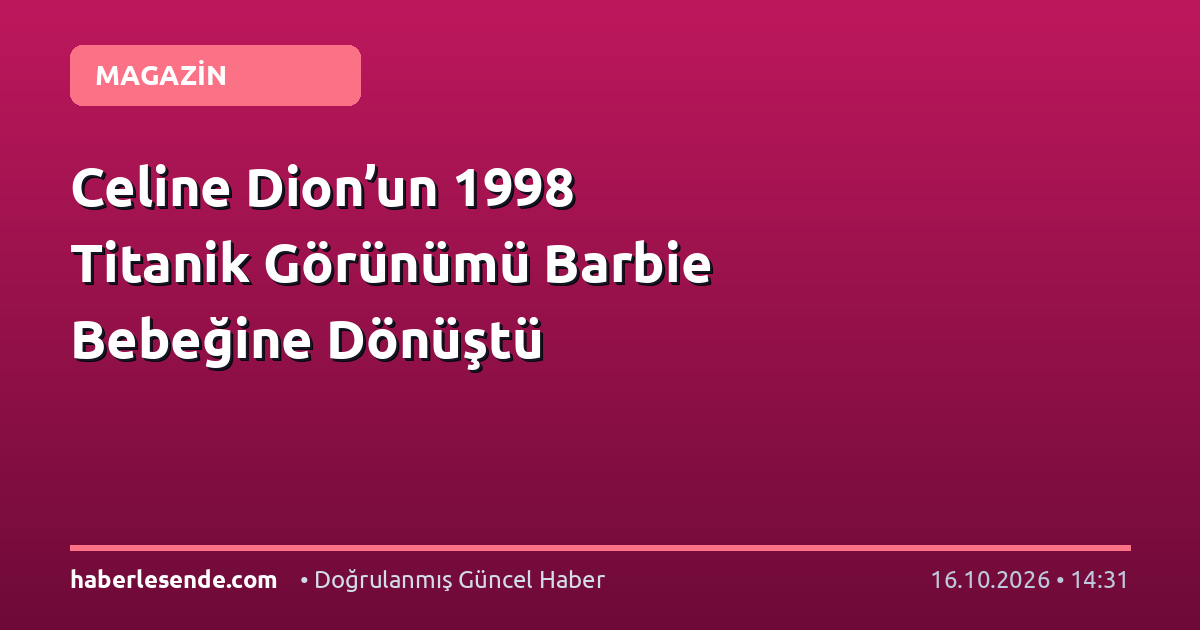 Celine Dion’un 1998 Titanik Görünümü Barbie Bebeğine Dönüştü