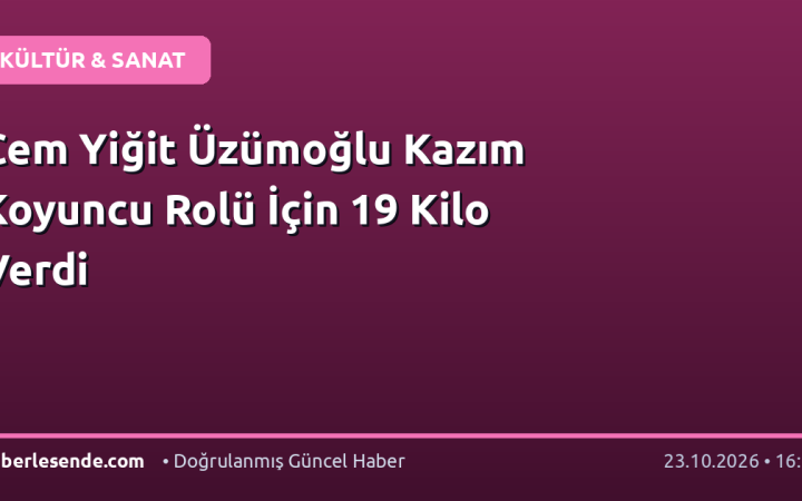 Cem Yiğit Üzümoğlu Kazım Koyuncu Rolü İçin 19 Kilo Verdi