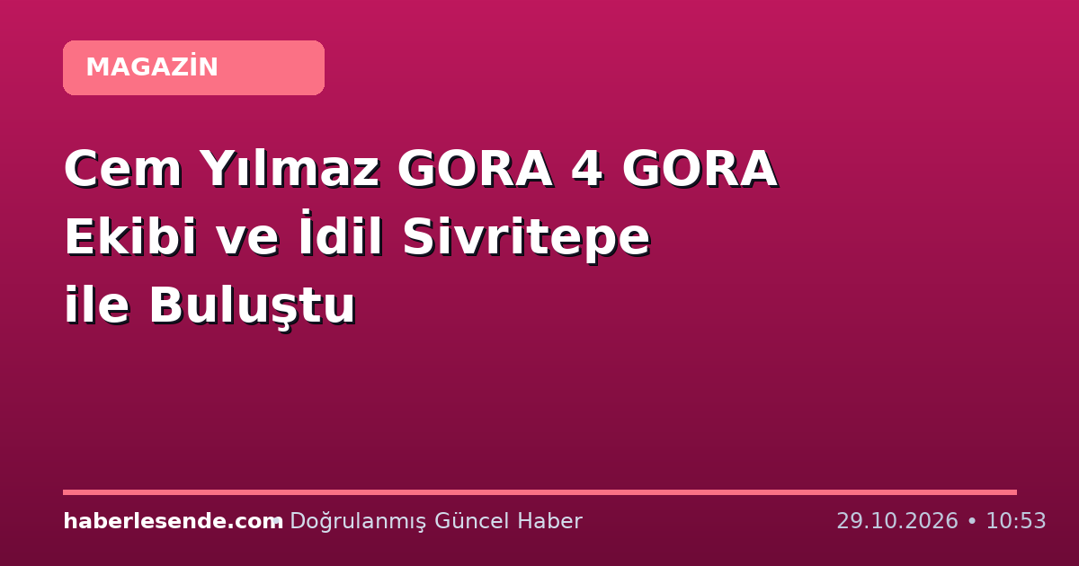 Cem Yılmaz GORA 4 GORA Ekibi ve İdil Sivritepe ile Buluştu