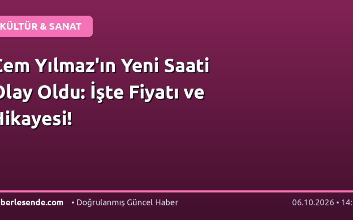 Cem Yılmaz'ın Yeni Saati Olay Oldu: İşte Fiyatı ve Hikayesi!
