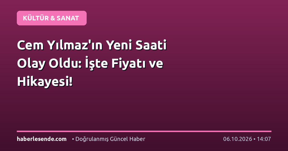 Cem Yılmaz'ın Yeni Saati Olay Oldu: İşte Fiyatı ve Hikayesi!