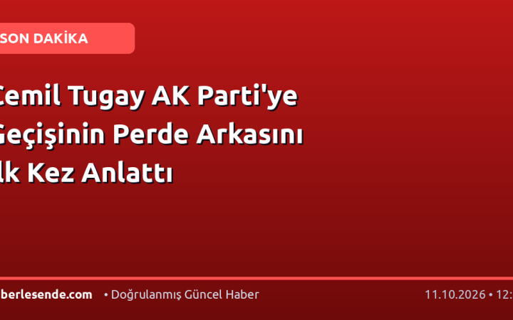 Cemil Tugay AK Parti'ye Geçişinin Perde Arkasını İlk Kez Anlattı