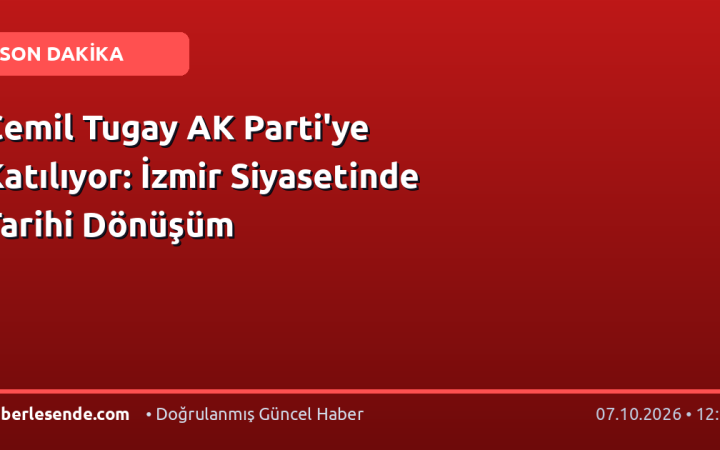 Cemil Tugay AK Parti'ye Katılıyor: İzmir Siyasetinde Tarihi Dönüşüm