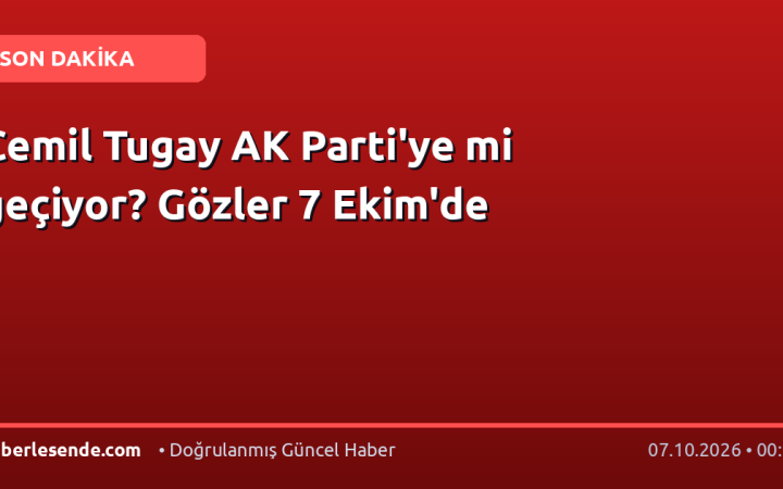 Cemil Tugay AK Parti'ye mi geçiyor? Gözler 7 Ekim'de