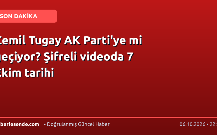 Cemil Tugay AK Parti'ye mi geçiyor? Şifreli videoda 7 Ekim tarihi