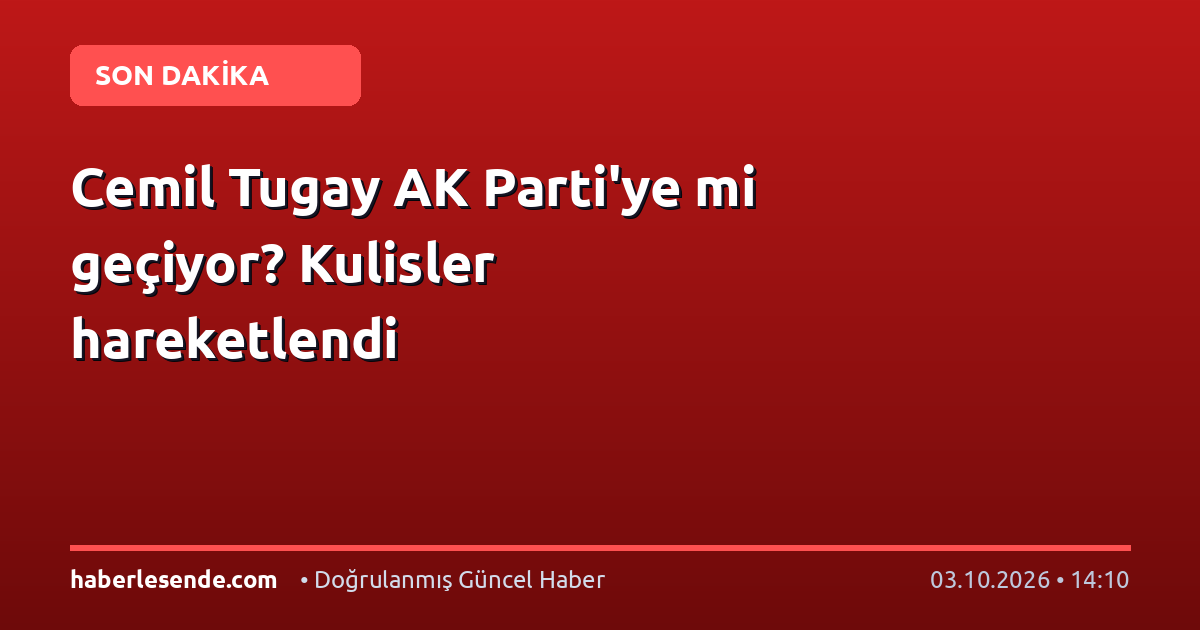 Cemil Tugay AK Parti'ye mi geçiyor? Kulisler hareketlendi