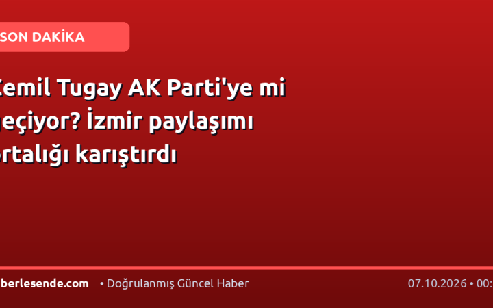 Cemil Tugay AK Parti'ye mi geçiyor? İzmir paylaşımı ortalığı karıştırdı