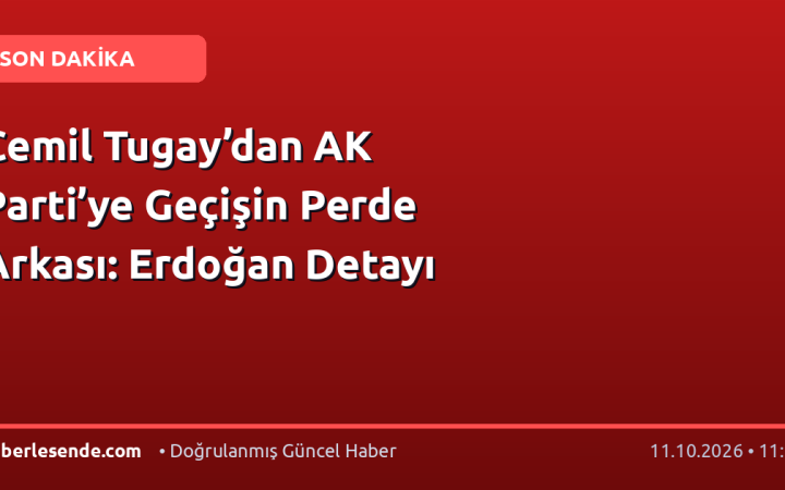 Cemil Tugay’dan AK Parti’ye Geçişin Perde Arkası: Erdoğan Detayı