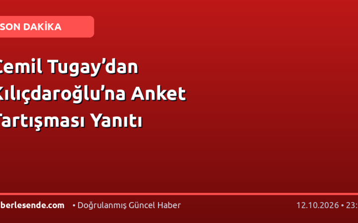 Cemil Tugay’dan Kılıçdaroğlu’na Anket Tartışması Yanıtı