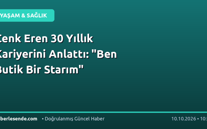Cenk Eren 30 Yıllık Kariyerini Anlattı: "Ben Butik Bir Starım"