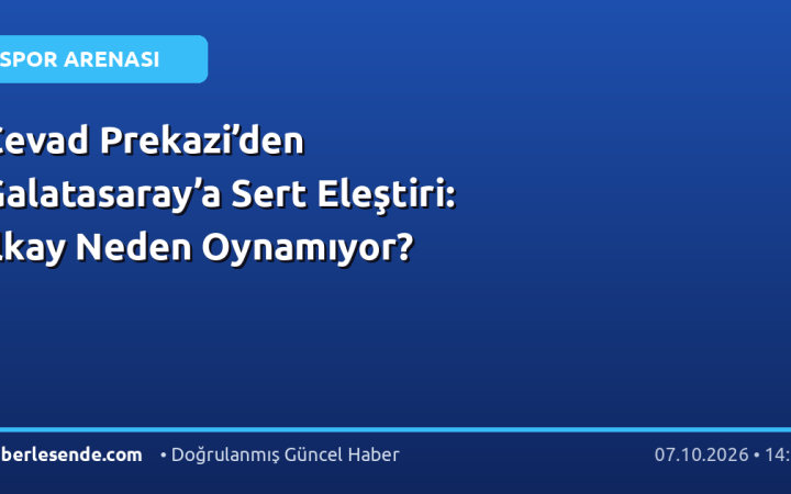 Cevad Prekazi’den Galatasaray’a Sert Eleştiri: İlkay Neden Oynamıyor?