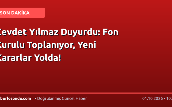 Cevdet Yılmaz Duyurdu: Fon Kurulu Toplanıyor, Yeni Kararlar Yolda!