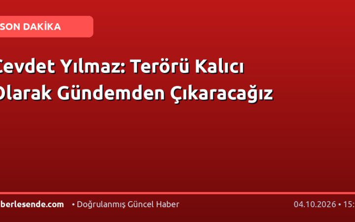 Cevdet Yılmaz: Terörü Kalıcı Olarak Gündemden Çıkaracağız