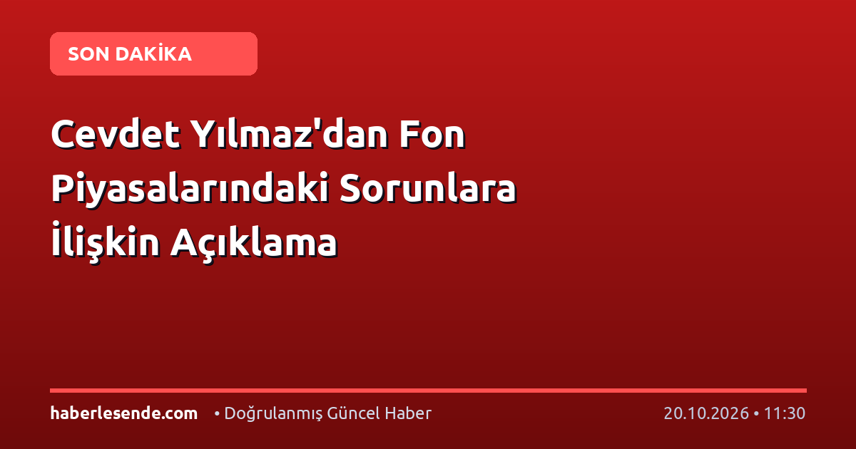 Cevdet Yılmaz'dan Fon Piyasalarındaki Sorunlara İlişkin Açıklama