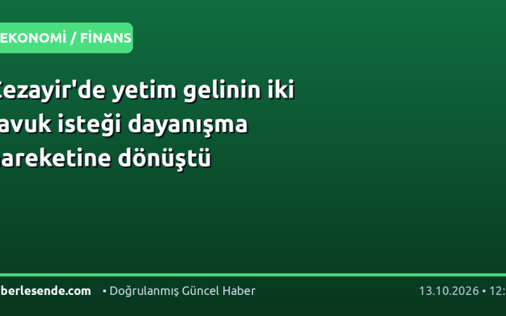 Cezayir'de yetim gelinin iki tavuk isteği dayanışma hareketine dönüştü