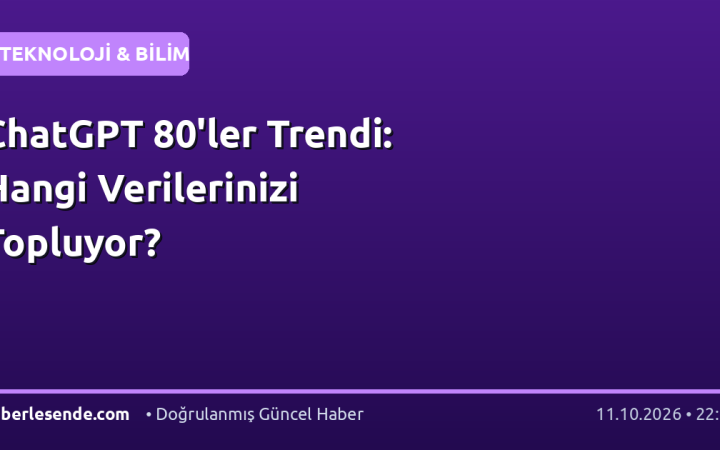 ChatGPT 80'ler Trendi: Hangi Verilerinizi Topluyor?