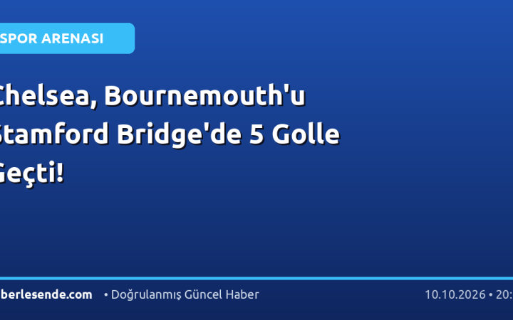 Chelsea, Bournemouth'u Stamford Bridge'de 5 Golle Geçti!