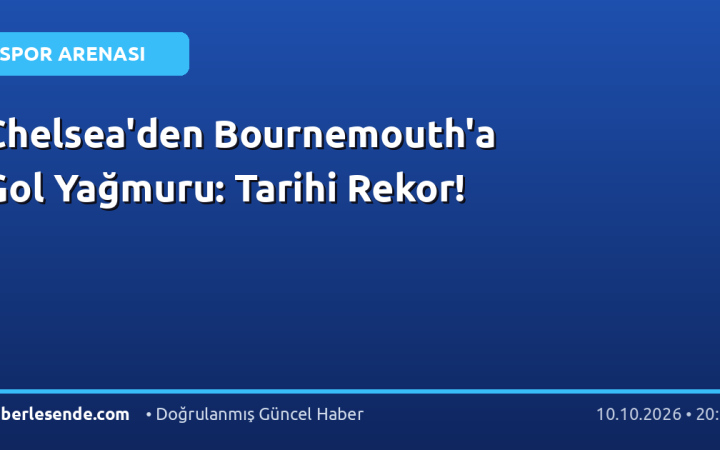 Chelsea'den Bournemouth'a Gol Yağmuru: Tarihi Rekor!