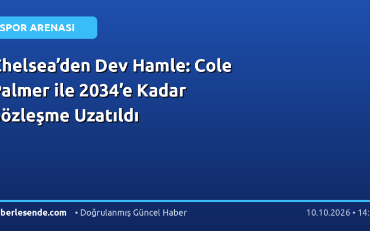Chelsea’den Dev Hamle: Cole Palmer ile 2034’e Kadar Sözleşme Uzatıldı