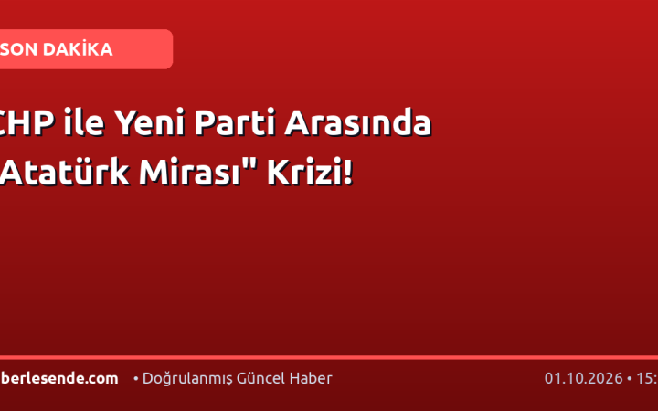 CHP ile Yeni Parti Arasında "Atatürk Mirası" Krizi!