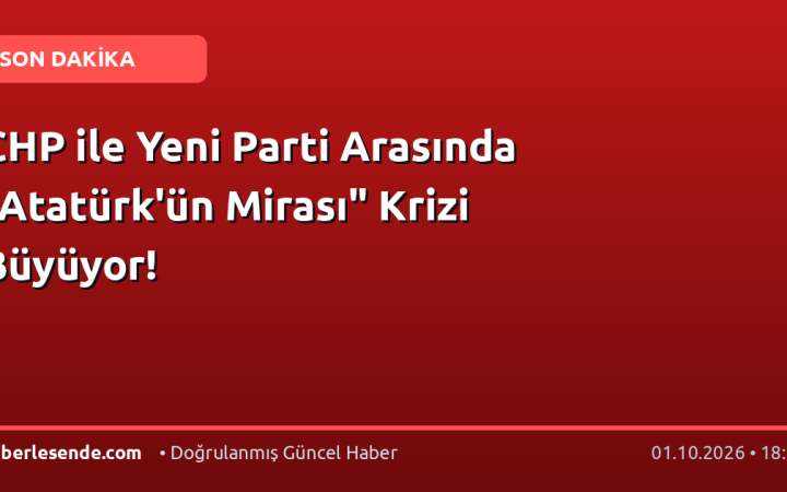 CHP ile Yeni Parti Arasında "Atatürk'ün Mirası" Krizi Büyüyor!