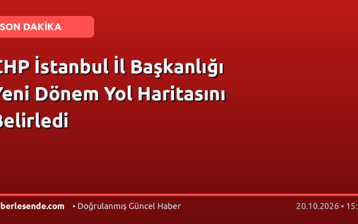 CHP İstanbul İl Başkanlığı Yeni Dönem Yol Haritasını Belirledi