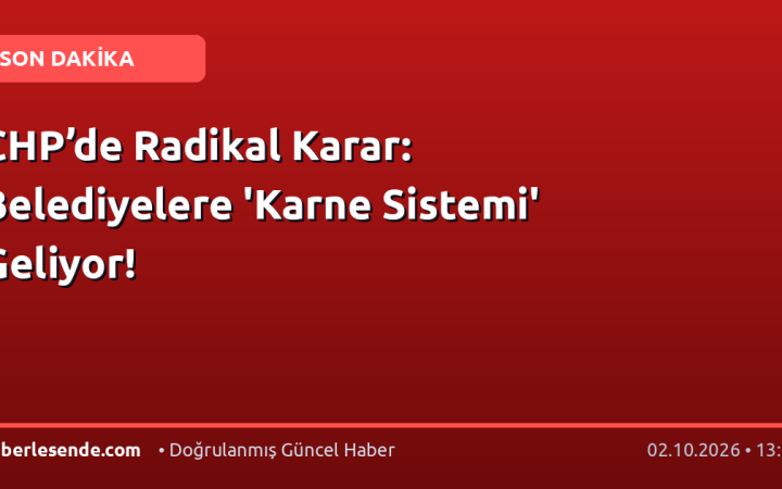 CHP’de Radikal Karar: Belediyelere 'Karne Sistemi' Geliyor!
