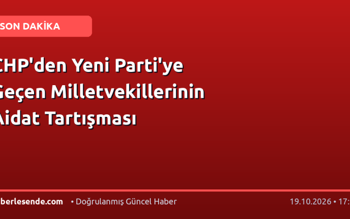 CHP'den Yeni Parti'ye Geçen Milletvekillerinin Aidat Tartışması