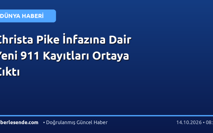 Christa Pike İnfazına Dair Yeni 911 Kayıtları Ortaya Çıktı