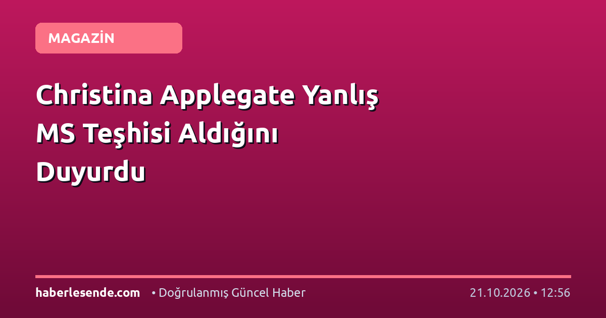 Christina Applegate Yanlış MS Teşhisi Aldığını Duyurdu