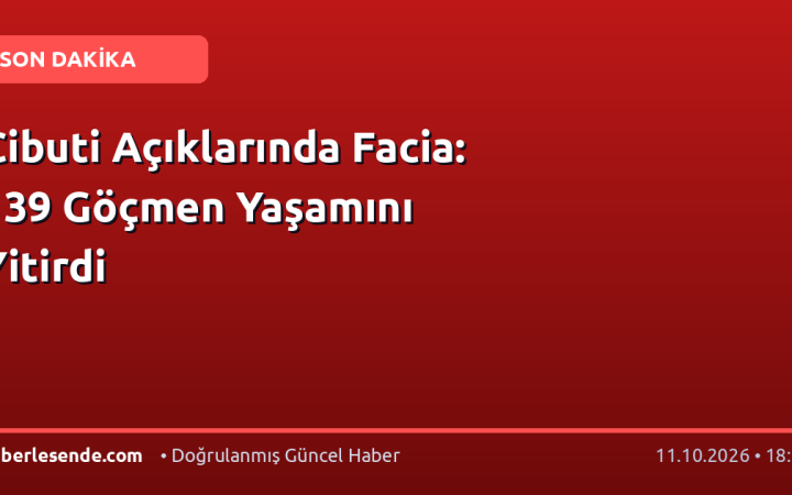Cibuti Açıklarında Facia: 139 Göçmen Yaşamını Yitirdi