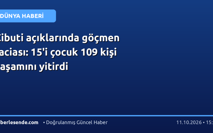 Cibuti açıklarında göçmen faciası: 15'i çocuk 109 kişi yaşamını yitirdi