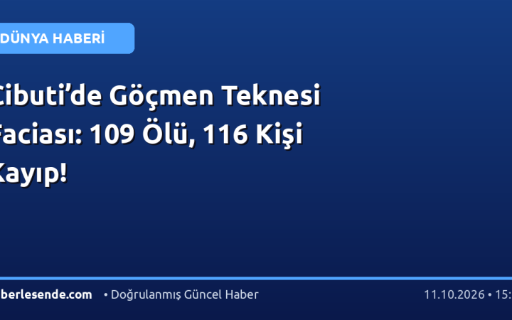 Cibuti’de Göçmen Teknesi Faciası: 109 Ölü, 116 Kişi Kayıp!