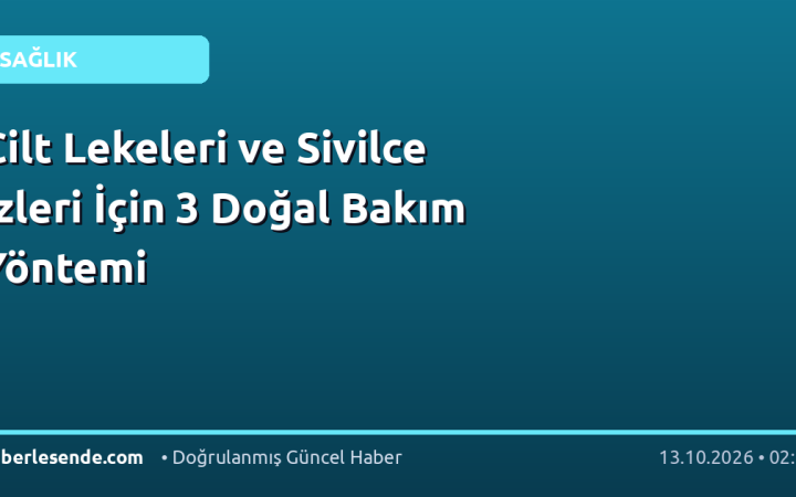 Cilt Lekeleri ve Sivilce İzleri İçin 3 Doğal Bakım Yöntemi