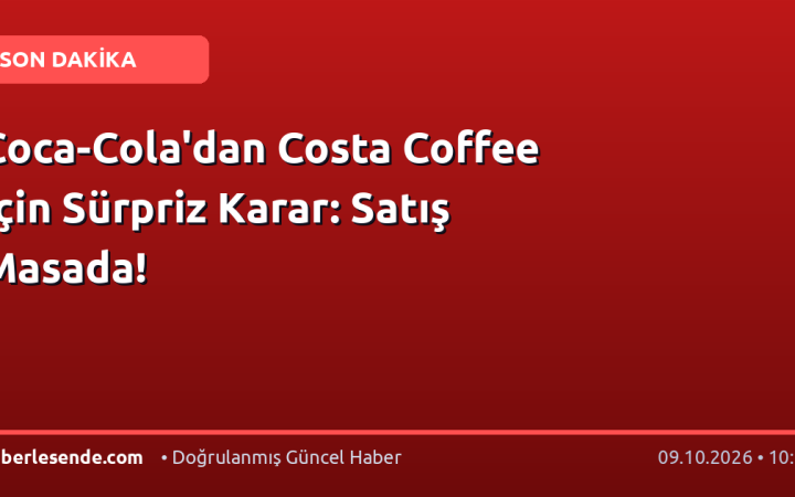 Coca-Cola'dan Costa Coffee İçin Sürpriz Karar: Satış Masada!