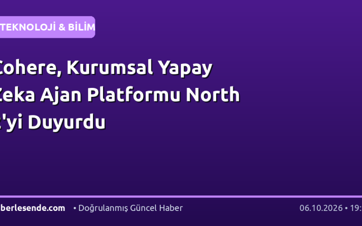 Cohere, Kurumsal Yapay Zeka Ajan Platformu North 2'yi Duyurdu
