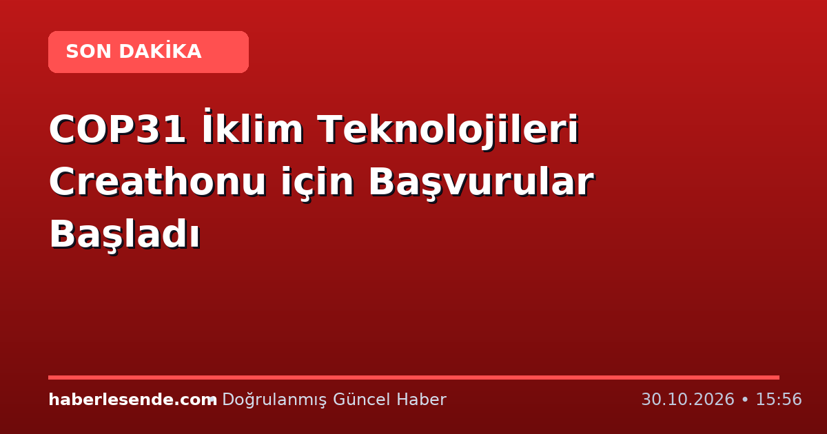 COP31 İklim Teknolojileri Creathonu için Başvurular Başladı