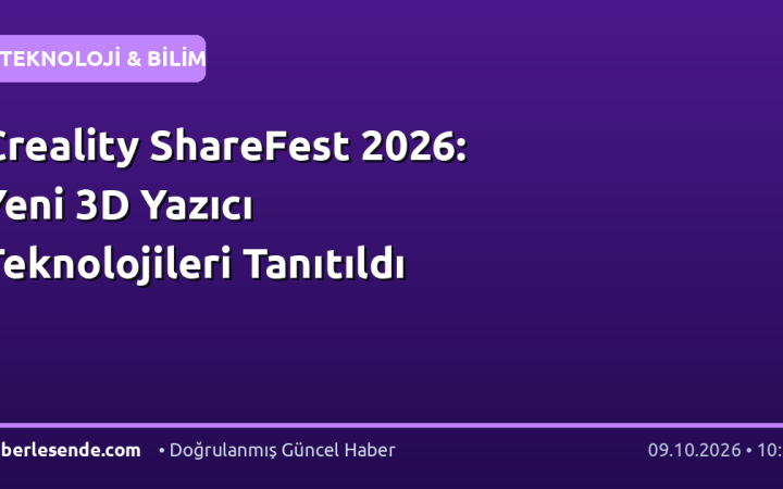 Creality ShareFest 2026: Yeni 3D Yazıcı Teknolojileri Tanıtıldı