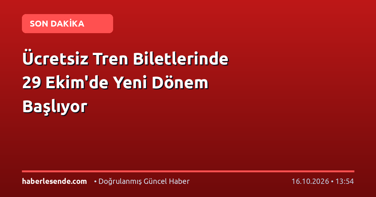 Ücretsiz Tren Biletlerinde 29 Ekim'de Yeni Dönem Başlıyor