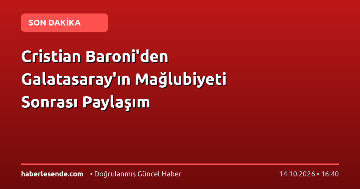 Cristian Baroni'den Galatasaray'ın Mağlubiyeti Sonrası Paylaşım