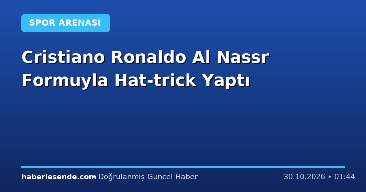 Cristiano Ronaldo Al Nassr Formuyla Hat-trick Yaptı