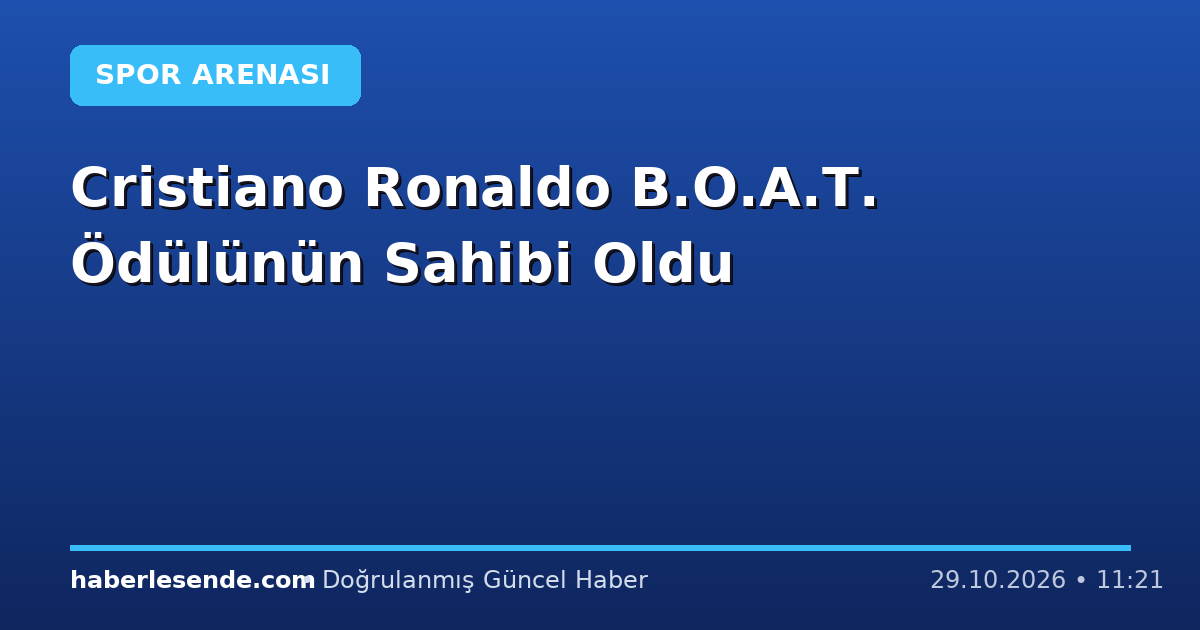 Cristiano Ronaldo B.O.A.T. Ödülünün Sahibi Oldu