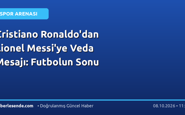 Cristiano Ronaldo'dan Lionel Messi'ye Veda Mesajı: Futbolun Sonu