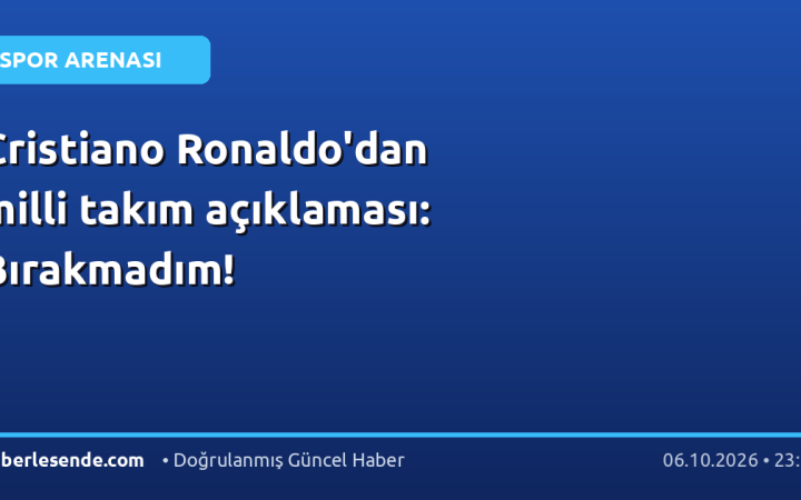 Cristiano Ronaldo'dan milli takım açıklaması: Bırakmadım!