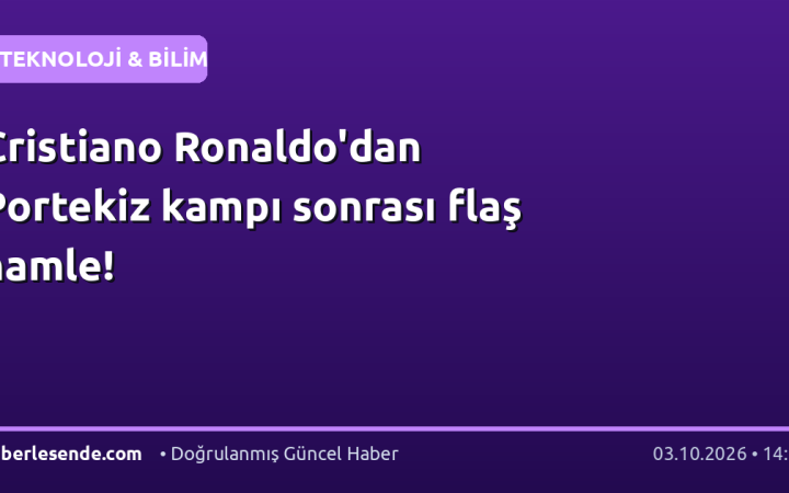 Cristiano Ronaldo'dan Portekiz kampı sonrası flaş hamle!