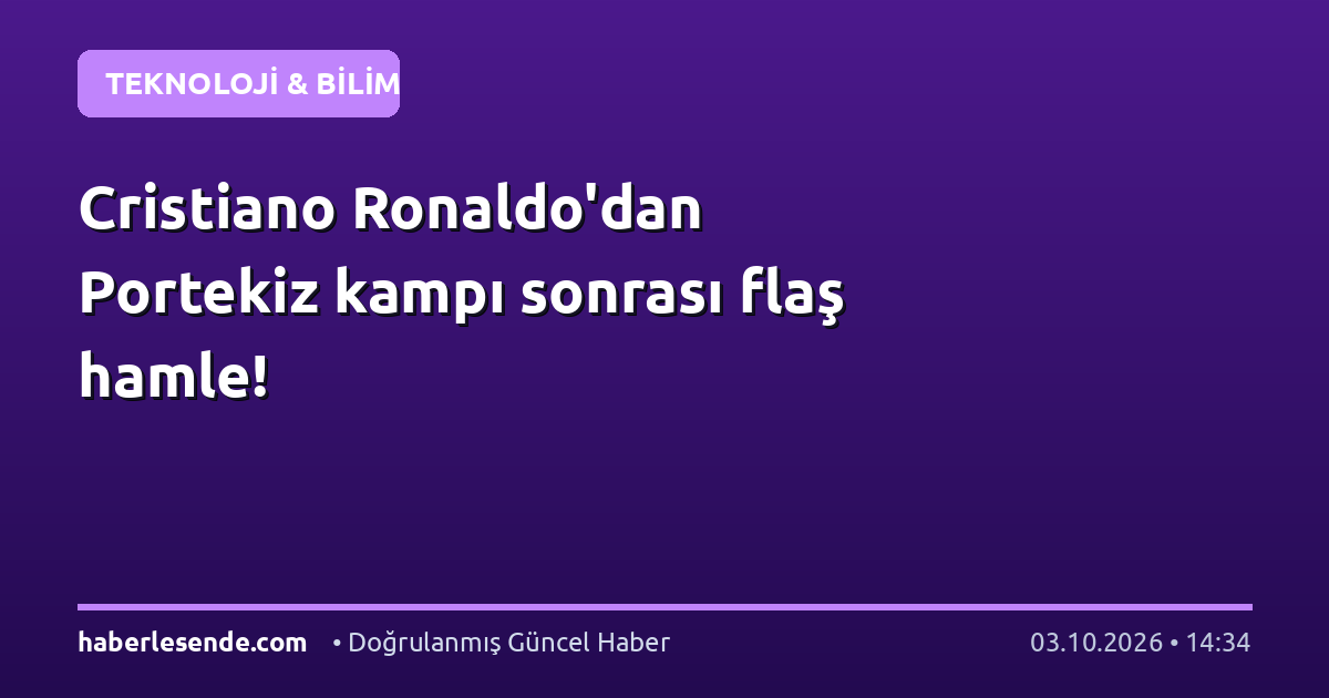 Cristiano Ronaldo'dan Portekiz kampı sonrası flaş hamle!