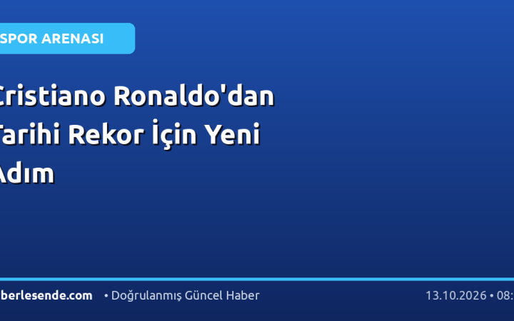 Cristiano Ronaldo'dan Tarihi Rekor İçin Yeni Adım