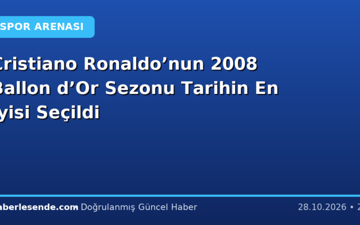 Cristiano Ronaldo’nun 2008 Ballon d’Or Sezonu Tarihin En İyisi Seçildi