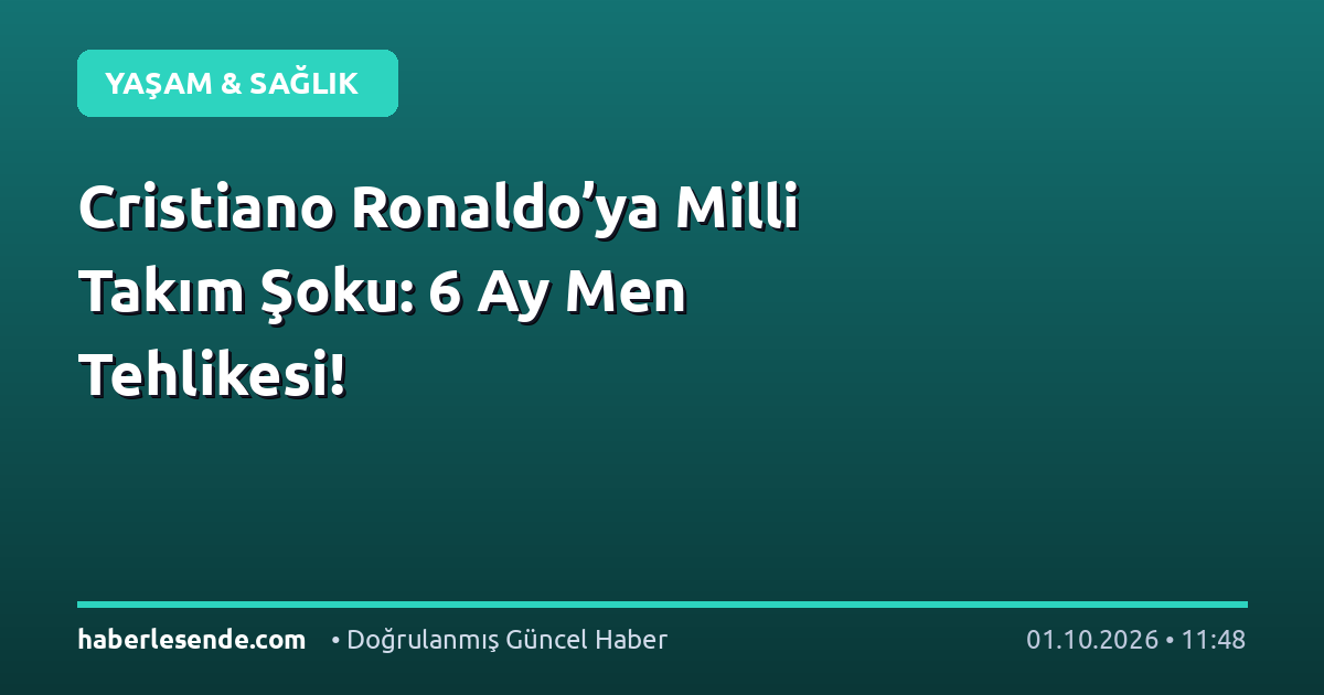 Cristiano Ronaldo’ya Milli Takım Şoku: 6 Ay Men Tehlikesi!