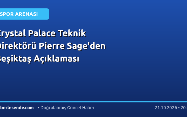 Crystal Palace Teknik Direktörü Pierre Sage'den Beşiktaş Açıklaması